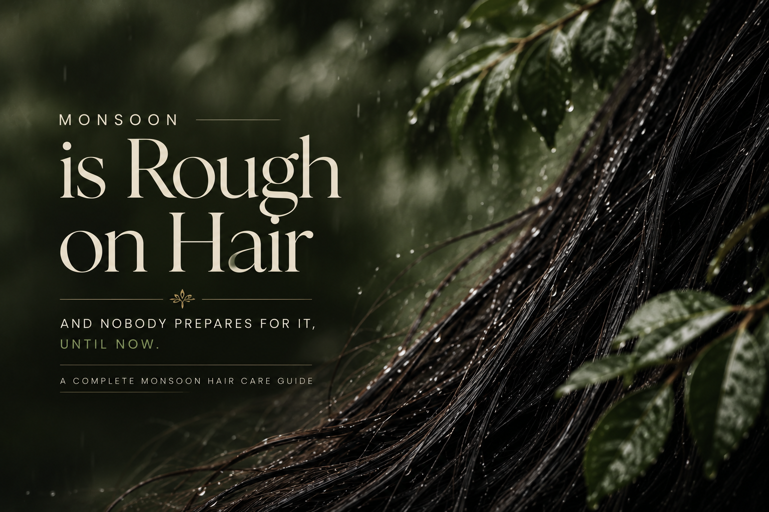 Monsoon is Rough on Hair and Nobody Prepares for It, Until Now: A Complete Monsson Hair Care Guide